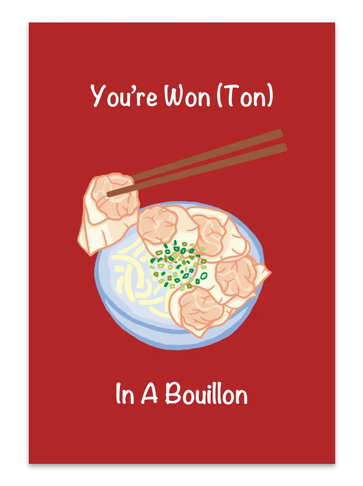  You're Wonton In A Bouillon   Card